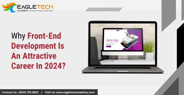 Why Front-End Development Is An Attractive Career In 2024?