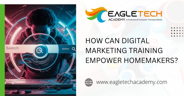 How Can Digital Marketing Training Empower Homemakers?