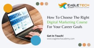 How To Choose The Right Digital Marketing Course For Your Career Goals