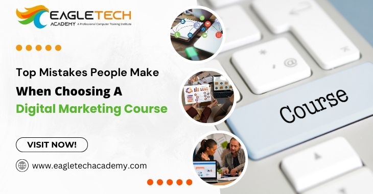 Top Mistakes People Make When Choosing A Digital Marketing Course