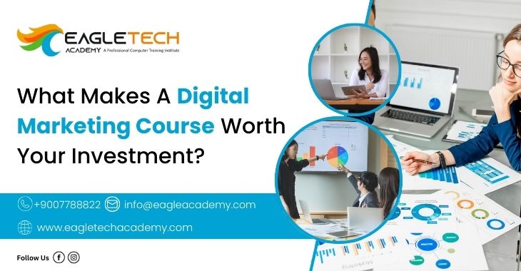 What Makes A Digital Marketing Course Worth Your Investment?