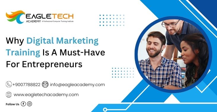 Why Digital Marketing Training Is A Must-Have For Entrepreneurs