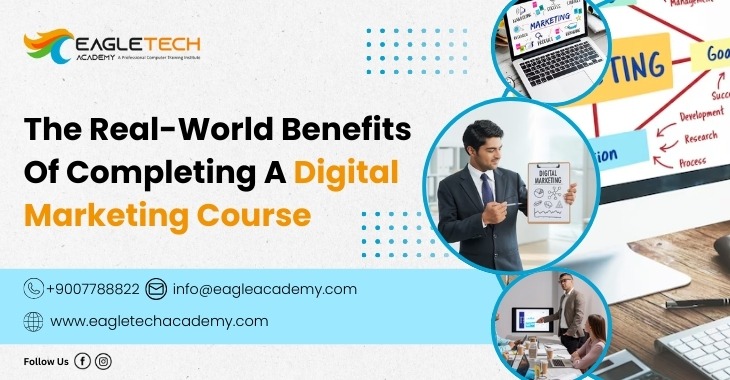 The Real-World Benefits Of Completing A Digital Marketing Course