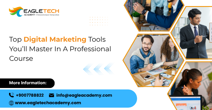 Top Digital Marketing Tools You’ll Master In A Professional Course