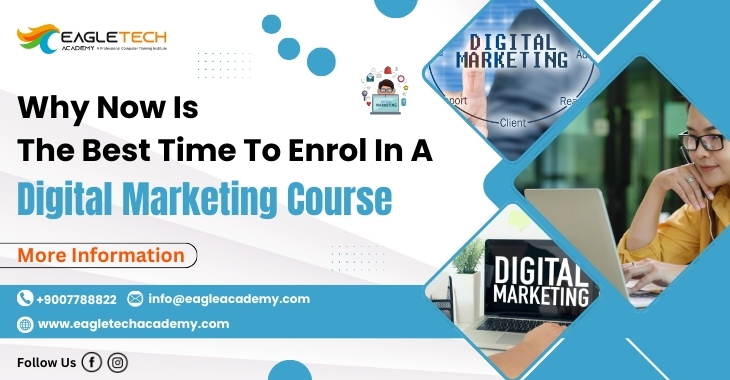 Why Now Is The Best Time To Enrol In A Digital Marketing Course